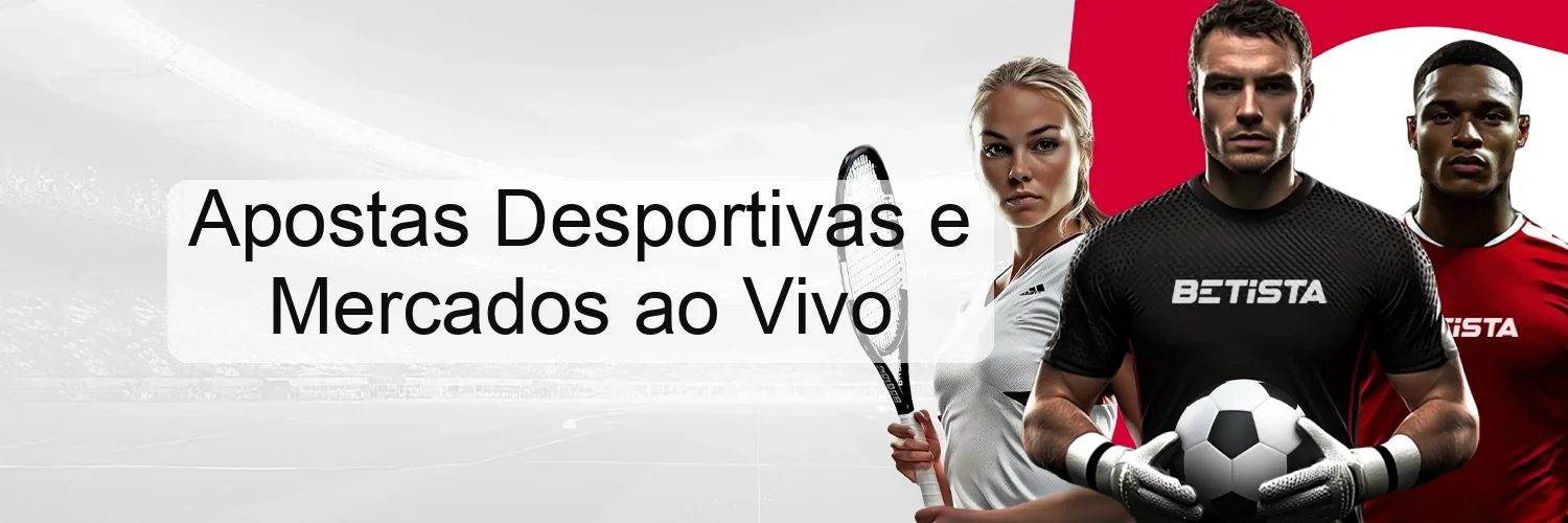 Apostas Desportivas e Mercados ao Vivo
